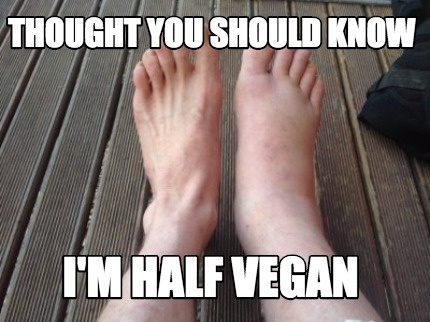 vegan memes vegan means all natural from plants. CRAMEMS MEMES