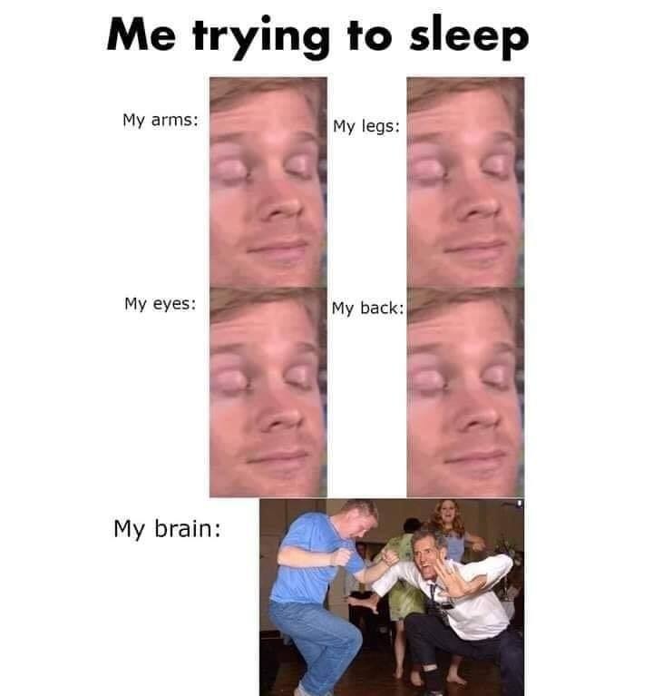 Me trying to sleep  CRAMEMS MEMES