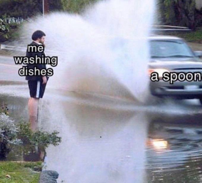 Me washing dishes  CRAMEMS MEMES