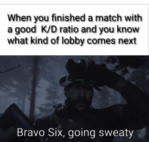 Bravo Six, going sweaty  CRAMEMS MEMES