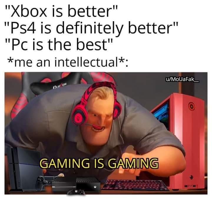 Gaming is Gaming  CRAMEMS MEMES