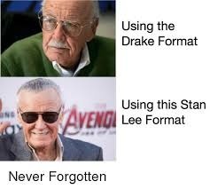 Stan Lee Memes Stan lee is a famous comic writer. CRAMEMS MEMES