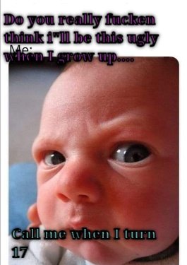 Ugly Baby Ugly baby message CRAMEMS MEMES
