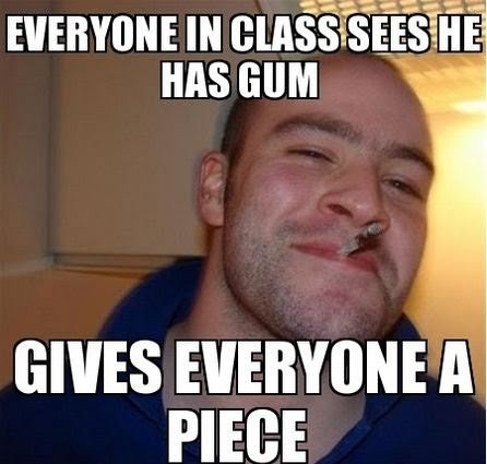 Good Guy Greg good guy greg memes are literally fun to read. CRAMEMS MEMES