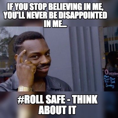 Roll Safe Memes roll safe memes are best to read. CRAMEMS MEMES