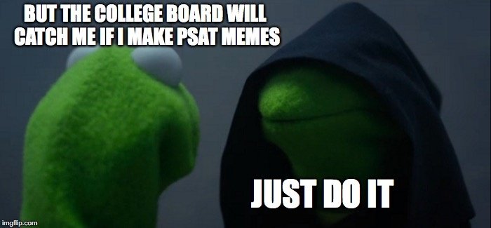 Psat Memes psat memes are hilarious. CRAMEMS MEMES