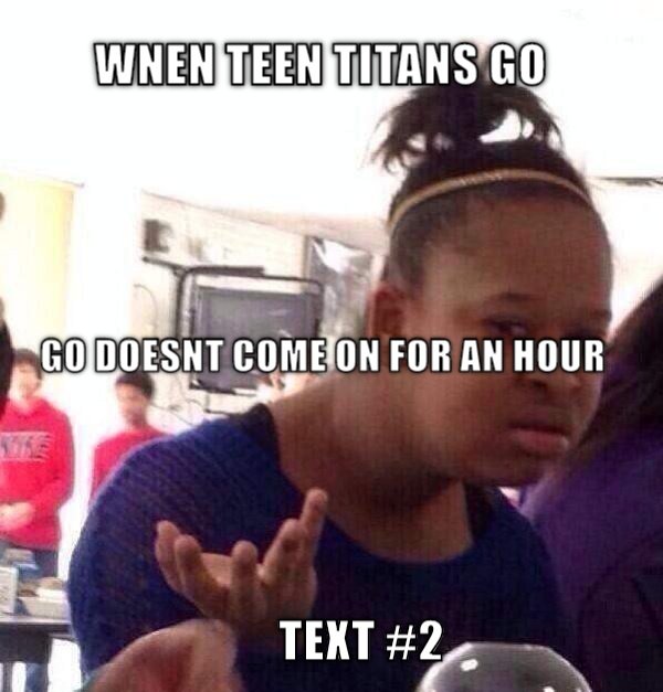 Teen Titans Go  CRAMEMS MEMES