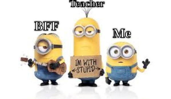 Teacher Me And Bff  CRAMEMS MEMES