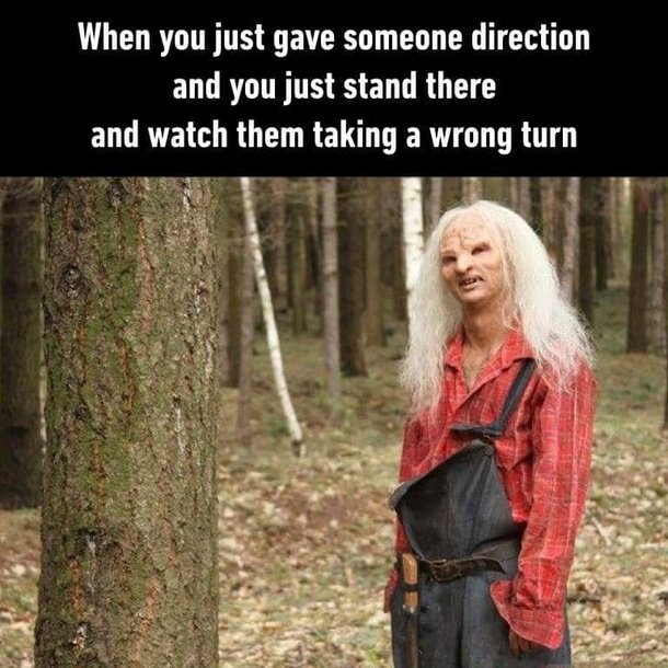 Wrong Turn Wrong turn CRAMEMS MEMES