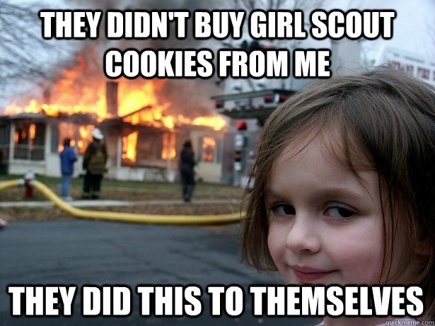 They Did Not Buy Cookies They did not buy cookies CRAMEMS MEMES