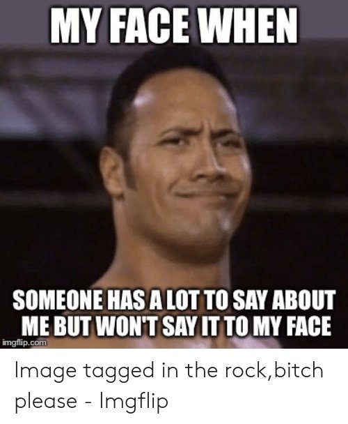 Won't Say To My Face WON'T SAY TO MY FACE CRAMEMS MEMES