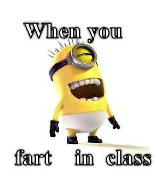Farting In Class Meme Minion laughing to the quote &ldquo;when you fart in class&rdquo;. CRAMEMS MEMES